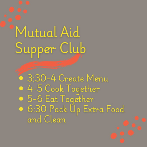 supper club schedule: 3:30-4:30 collect ingredients and plan menu. 4:30-5 cook. 5-6 eat. 6-6:30 clean and pack up extra food